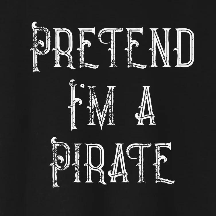 Pretend Im A Pirate Lazy Halloween Costume Women's Crop Top Tee