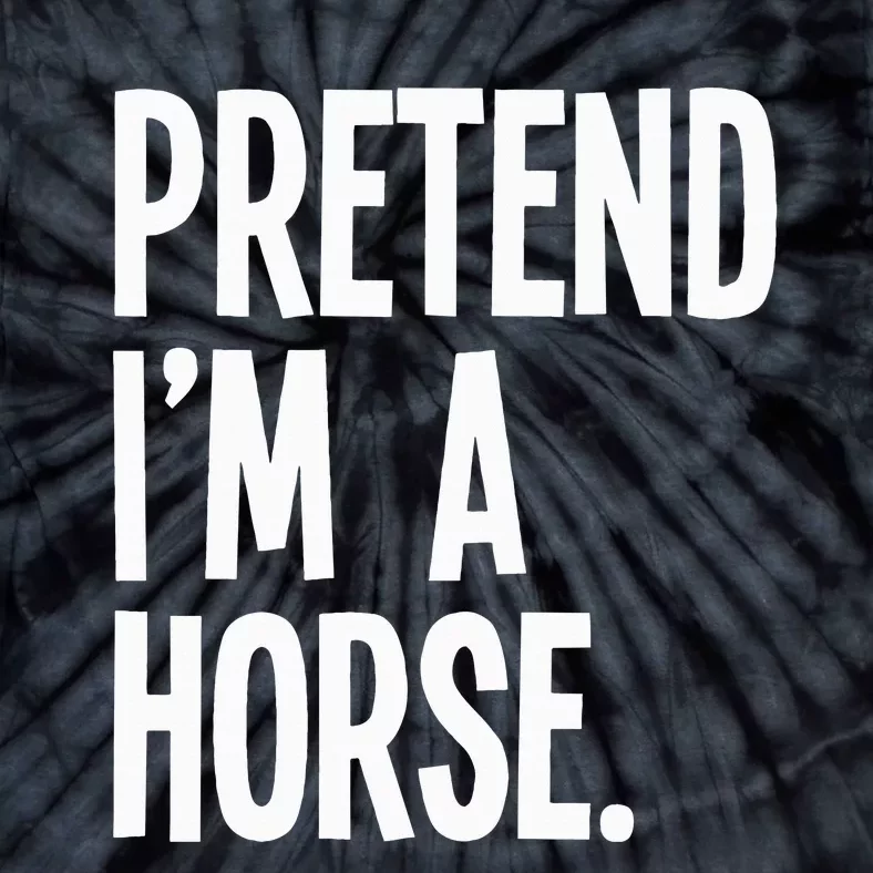 Pretend Im A Horse Funny Halloween Party Costume Tie-Dye T-Shirt