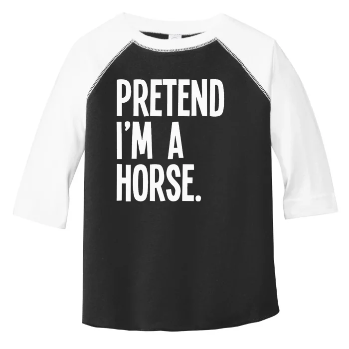 Pretend Im A Horse Funny Halloween Party Costume Toddler Fine Jersey T-Shirt