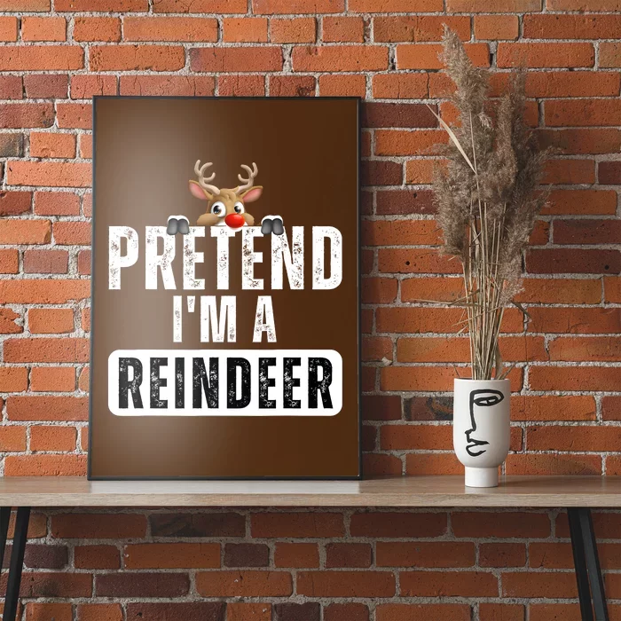 Pretend Im A Reindeer Easy Christmas Costume Poster