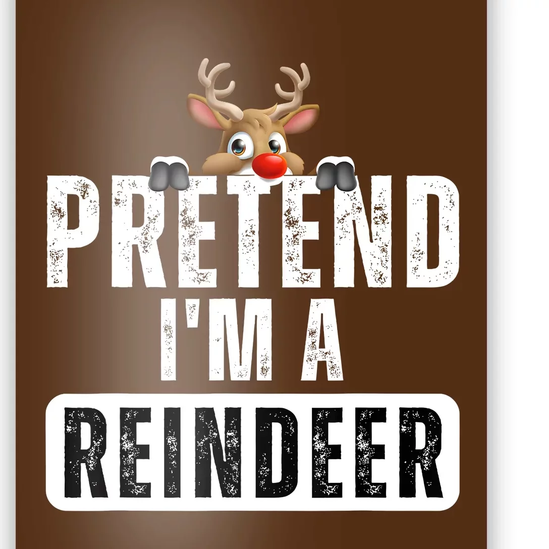 Pretend Im A Reindeer Easy Christmas Costume Poster