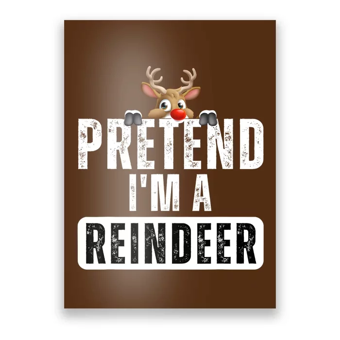 Pretend Im A Reindeer Easy Christmas Costume Poster