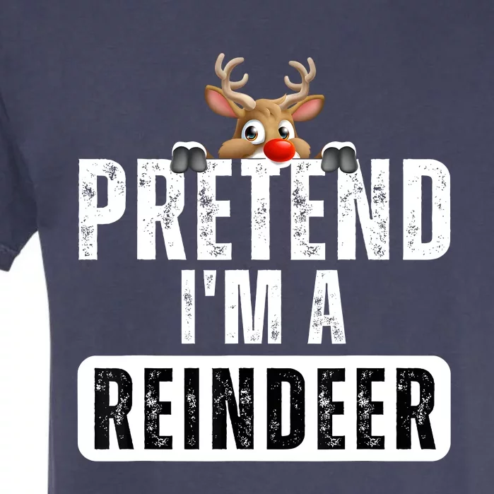 Pretend Im A Reindeer Easy Christmas Costume Garment-Dyed Heavyweight T-Shirt