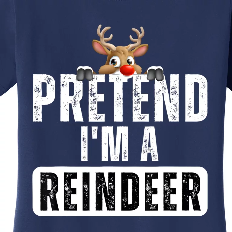 Pretend Im A Reindeer Easy Christmas Costume Women's T-Shirt