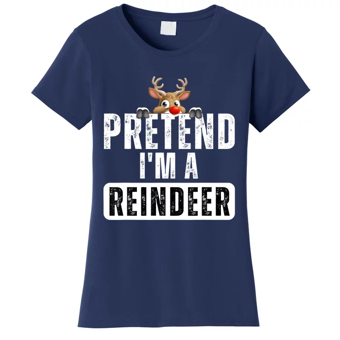 Pretend Im A Reindeer Easy Christmas Costume Women's T-Shirt