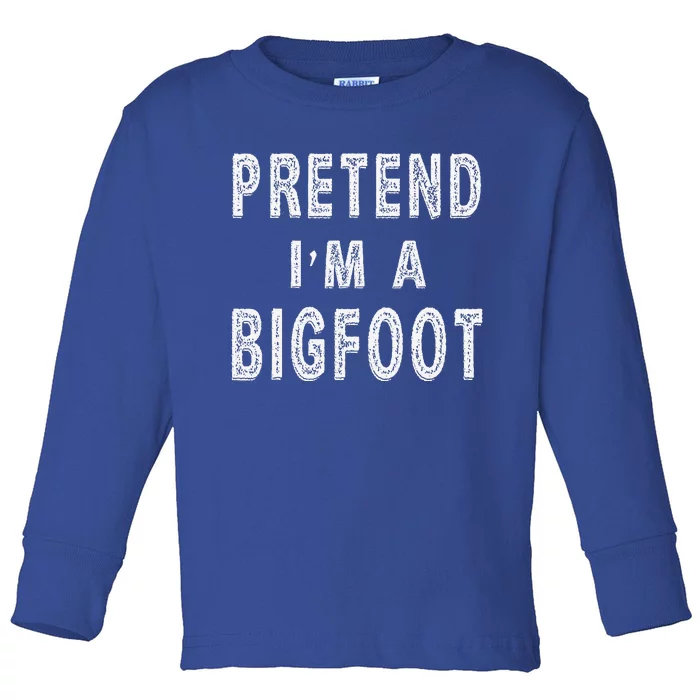 Pretend Im A Bigfoot Costume Funny Halloween Party Toddler Long Sleeve Shirt