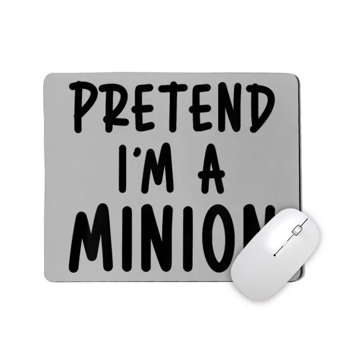 Pretend IM A Minion Costume Party Funny Halloween Minion Mousepad