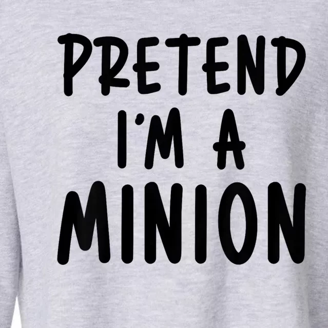 Pretend IM A Minion Costume Party Funny Halloween Minion Cropped Pullover Crew