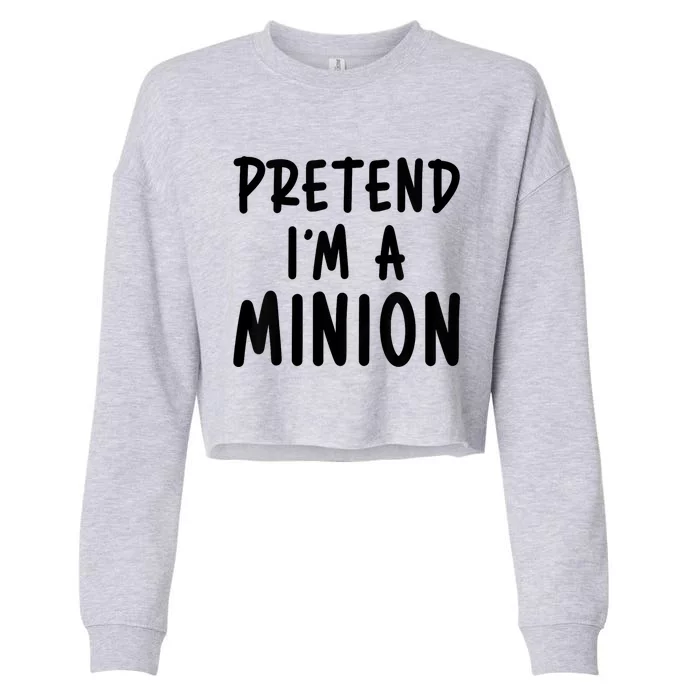 Pretend IM A Minion Costume Party Funny Halloween Minion Cropped Pullover Crew