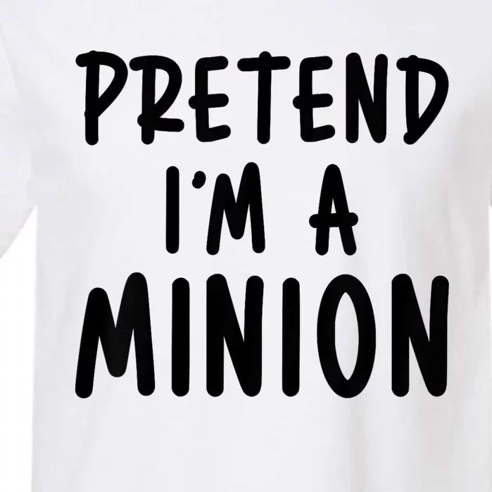 Pretend IM A Minion Costume Party Funny Halloween Minion Garment-Dyed Heavyweight T-Shirt