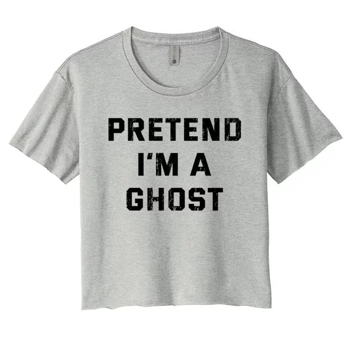 Pretend IM A Ghost Lazy Halloween Costume Gift Women's Crop Top Tee