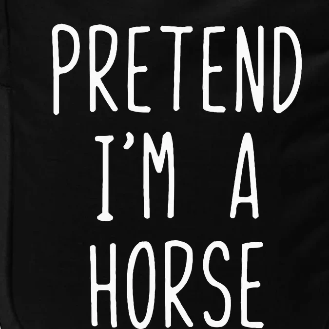 Pretend Im A Horse Costume Halloween Lazy Easy Impact Tech Backpack