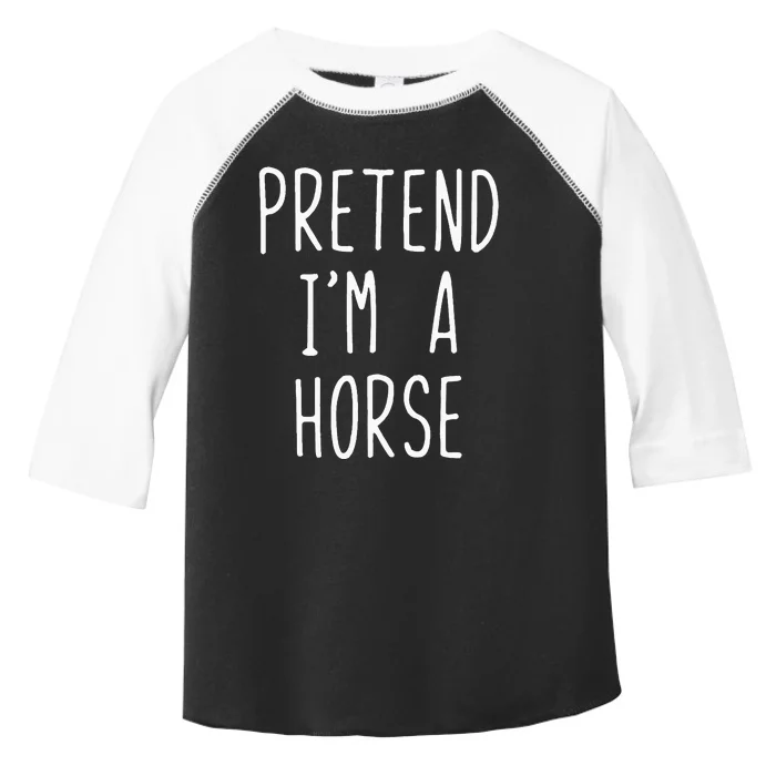 Pretend Im A Horse Costume Halloween Lazy Easy Toddler Fine Jersey T-Shirt