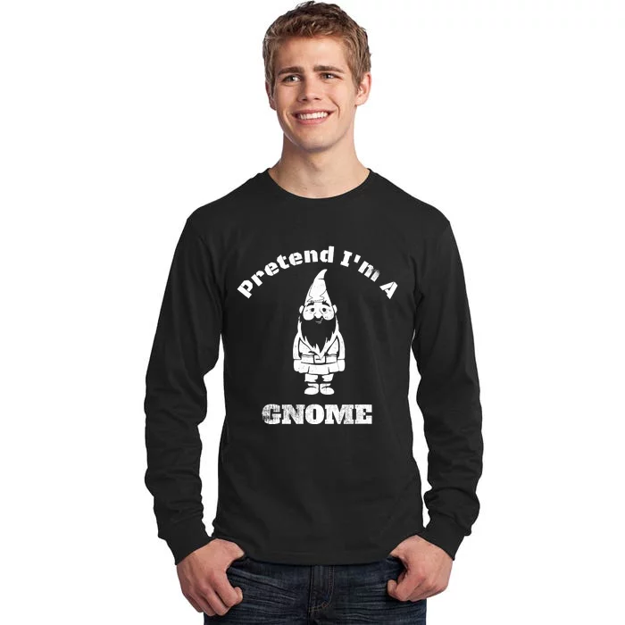 Pretend IM A Gnome Easy Halloween Costume Tall Long Sleeve T-Shirt