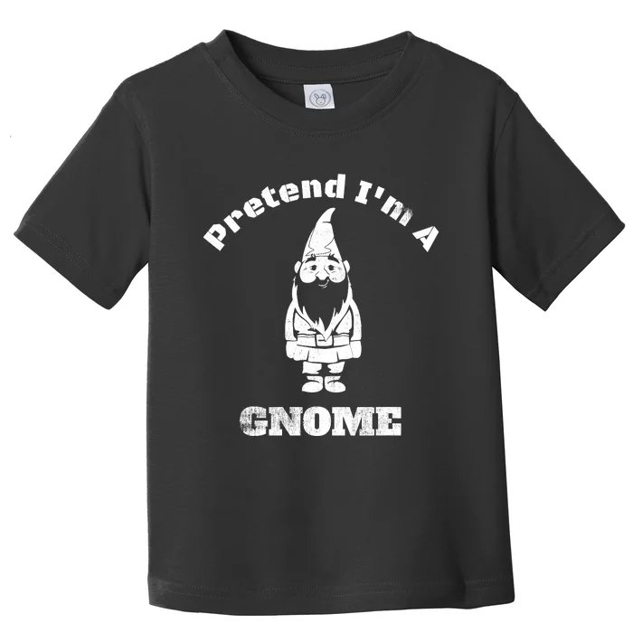 Pretend IM A Gnome Easy Halloween Costume Toddler T-Shirt