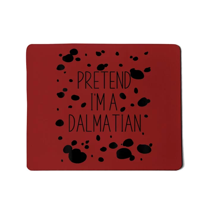 Pretend IM A Dalmatian Costume Funny Halloween Party Mousepad