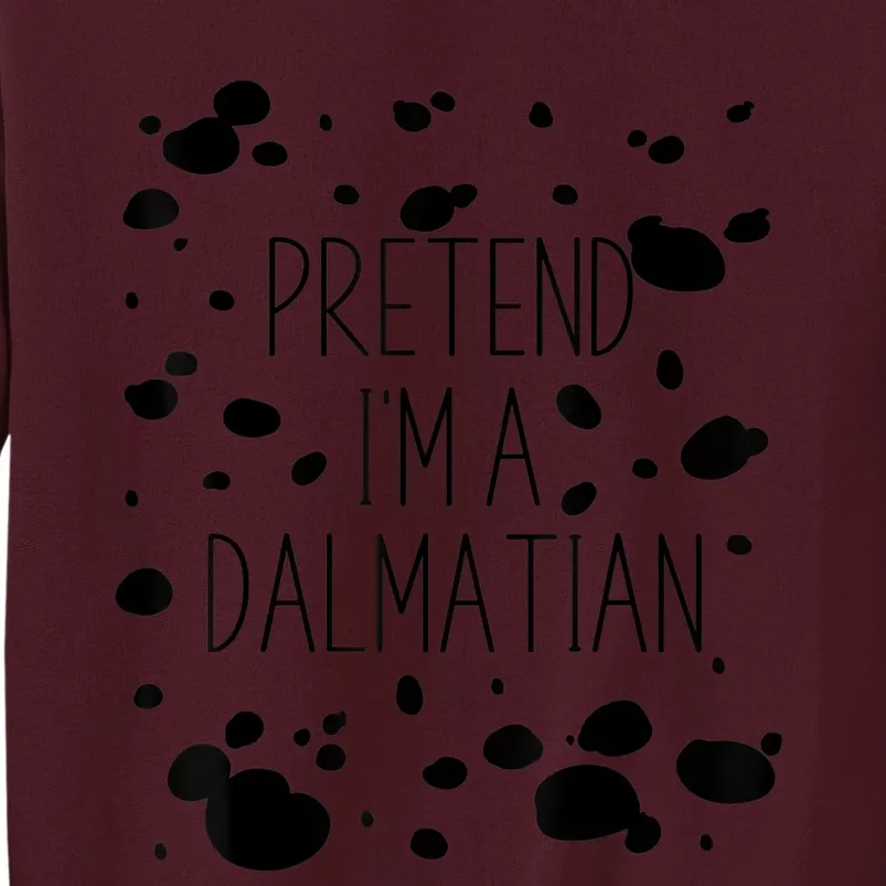 Pretend IM A Dalmatian Costume Funny Halloween Party Tall Sweatshirt