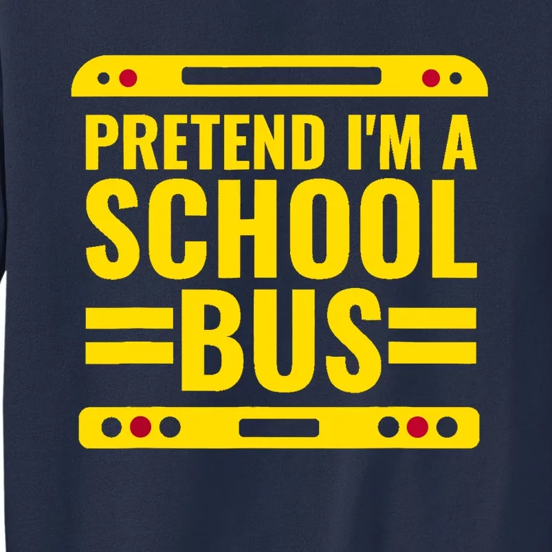 Pretend Im A School Bus Funny Lazy Halloween Costume Sweatshirt