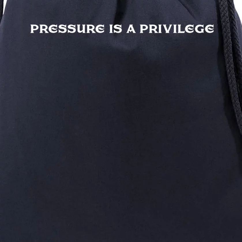 Pressure Is A Privilege Gift Drawstring Bag