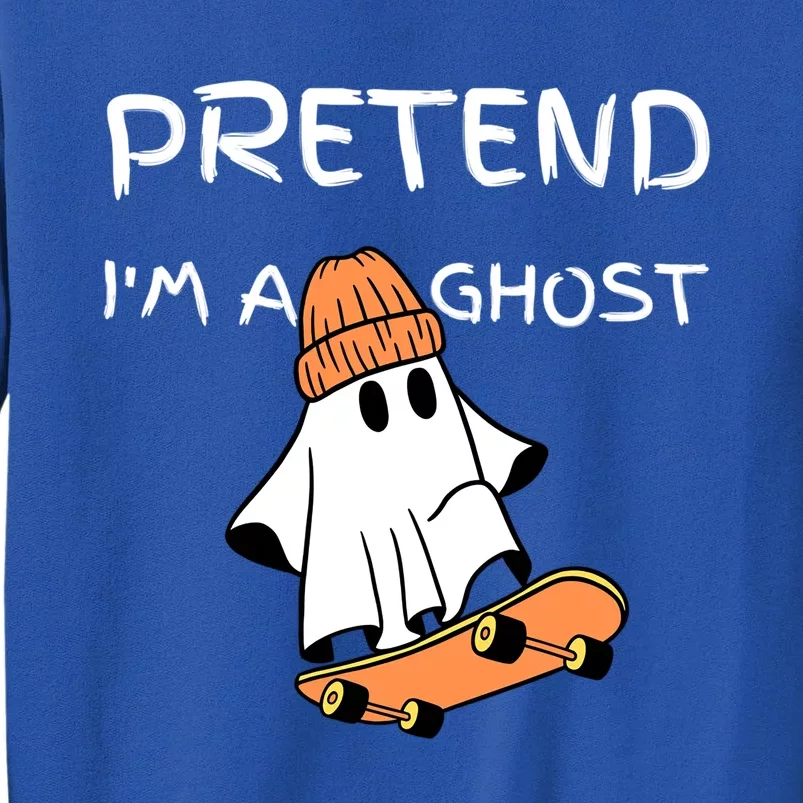 Pretend IM A Ghost Funny Lazy Halloween Costume Party Meaningful Gift Tall Sweatshirt