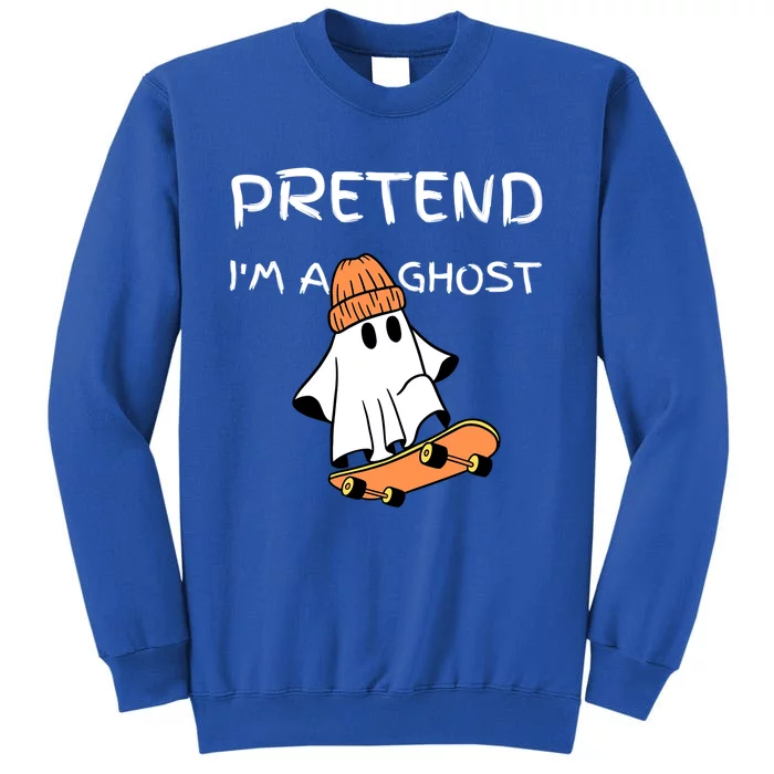 Pretend IM A Ghost Funny Lazy Halloween Costume Party Meaningful Gift Tall Sweatshirt