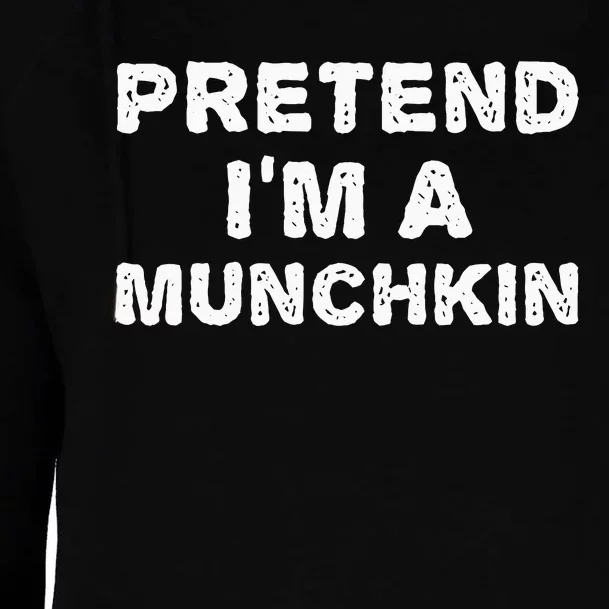 PRETEND IM A MUNCHKIN Funny Halloween DIY Costume Womens Funnel Neck Pullover Hood