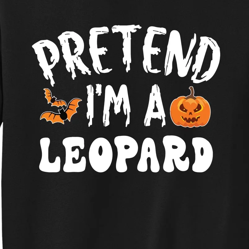 Pretend Im A Leopard Halloween Costume Women Party Sweatshirt