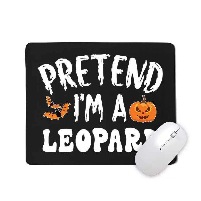 Pretend Im A Leopard Halloween Costume Women Party Mousepad