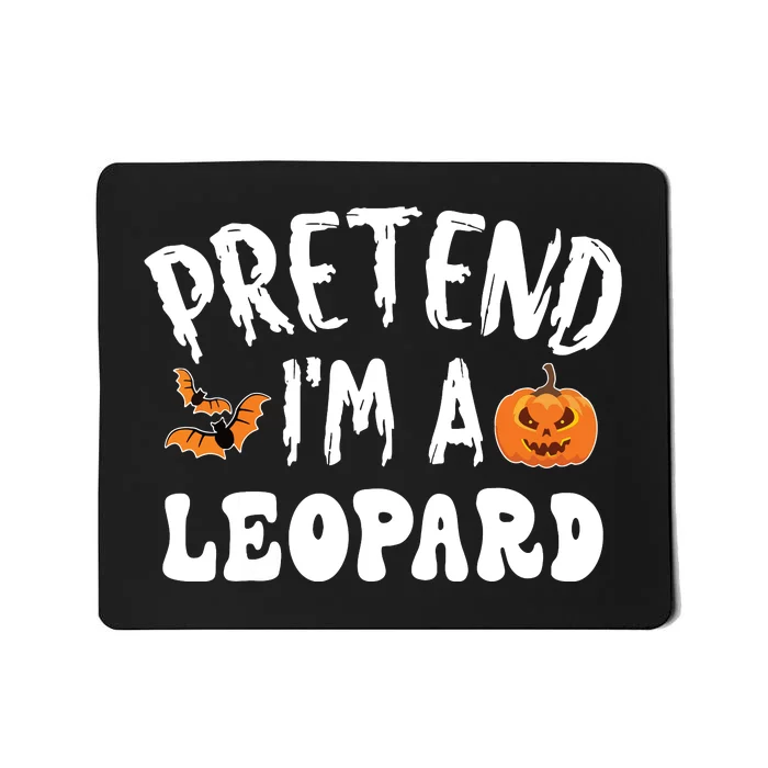 Pretend Im A Leopard Halloween Costume Women Party Mousepad