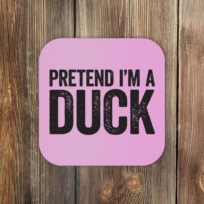 Pretend Im A Duck Matching Duck Costume Coaster