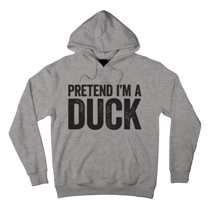 Pretend Im A Duck Matching Duck Costume Tall Hoodie