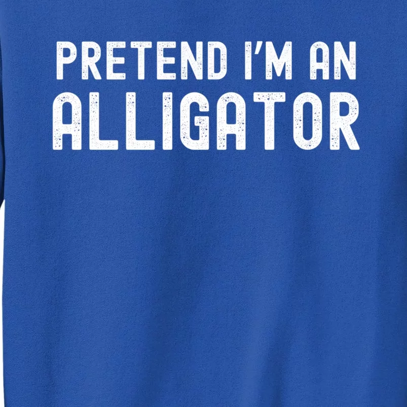 Pretend IM An Alligator Lazy Halloween Costume Matching Gift Tall Sweatshirt