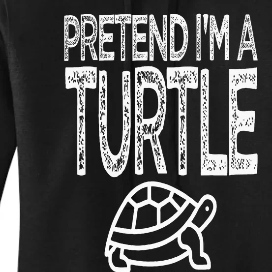 Pretend I'm A Turtle Matching Costume Women's Pullover Hoodie