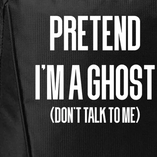 Pretend IM A Ghos Funny Sarcastic Halloween Cool Gift City Backpack