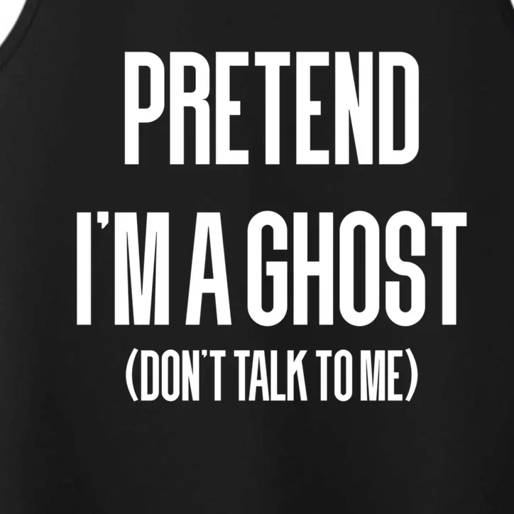 Pretend IM A Ghos Funny Sarcastic Halloween Cool Gift Performance Tank