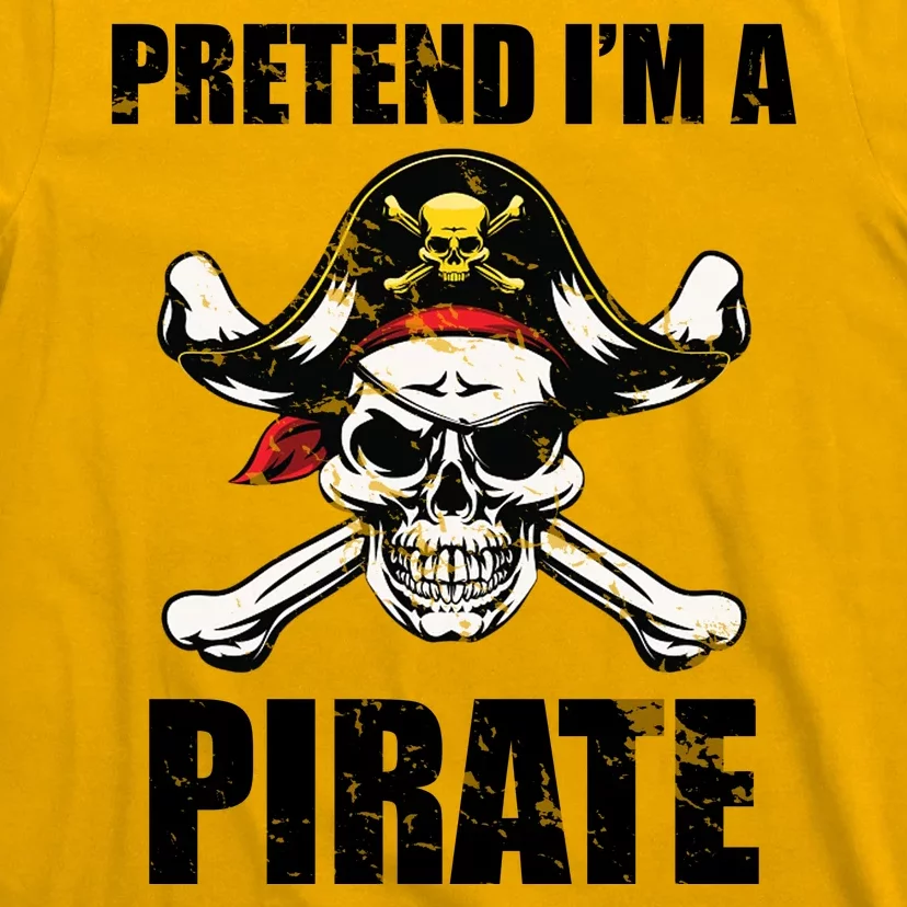 Pretend I'm A Pirate T-Shirt