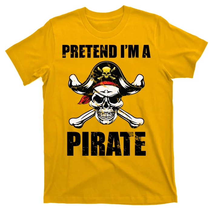 Pretend I'm A Pirate T-Shirt