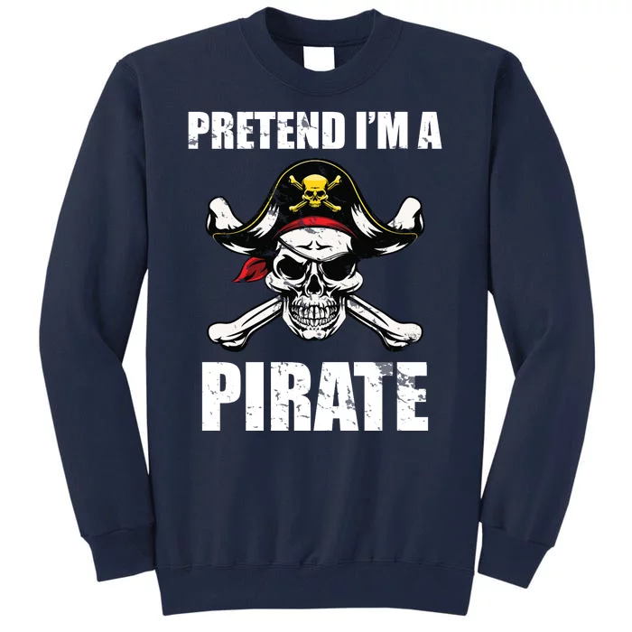 Pretend I'm A Pirate Tall Sweatshirt