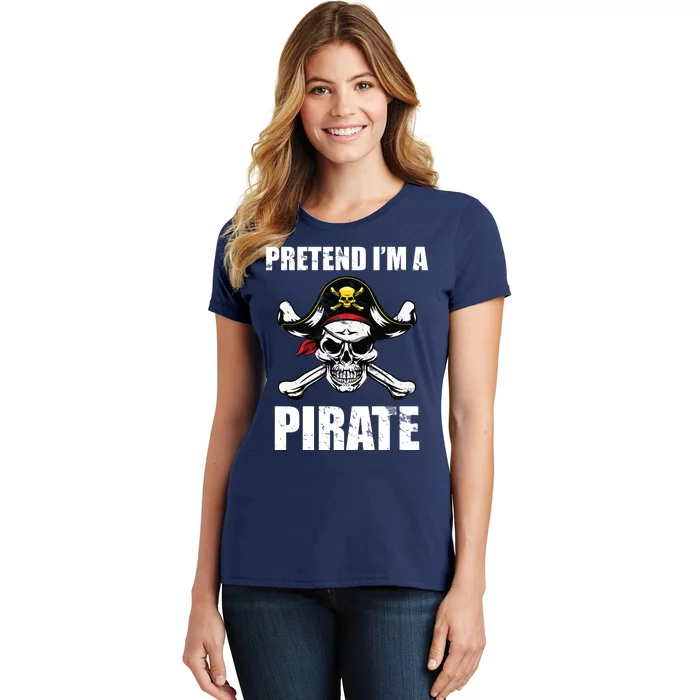 Pretend I'm A Pirate Women's T-Shirt