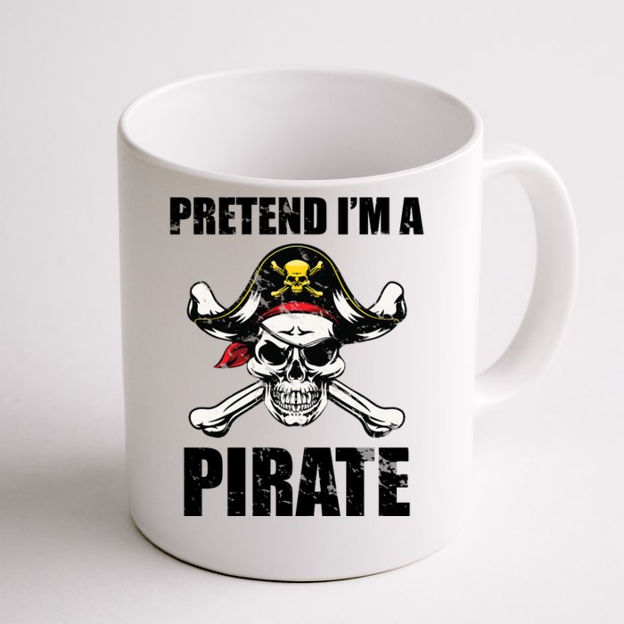 Pretend I'm A Pirate Front & Back Coffee Mug