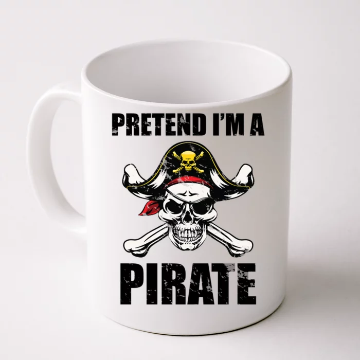 Pretend I'm A Pirate Front & Back Coffee Mug