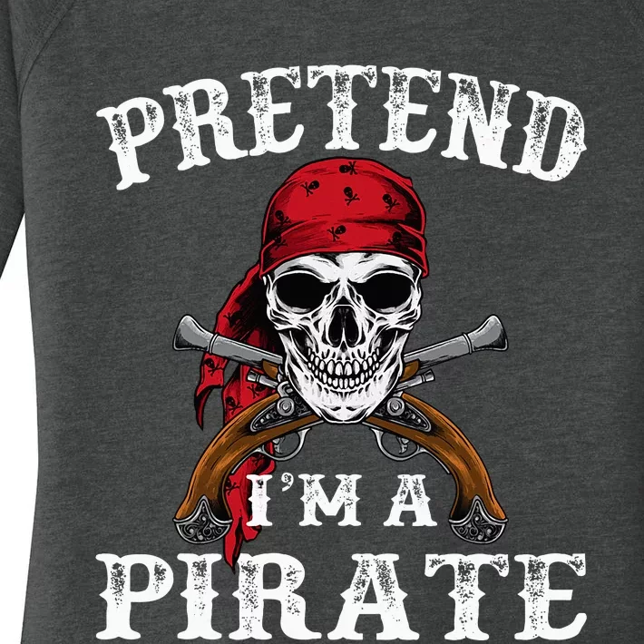 Pretend IM A Pirate Funny Ideas For Halloween Women's Perfect Tri Tunic Long Sleeve Shirt