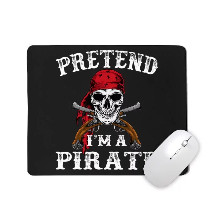 Pretend IM A Pirate Funny Ideas For Halloween Mousepad