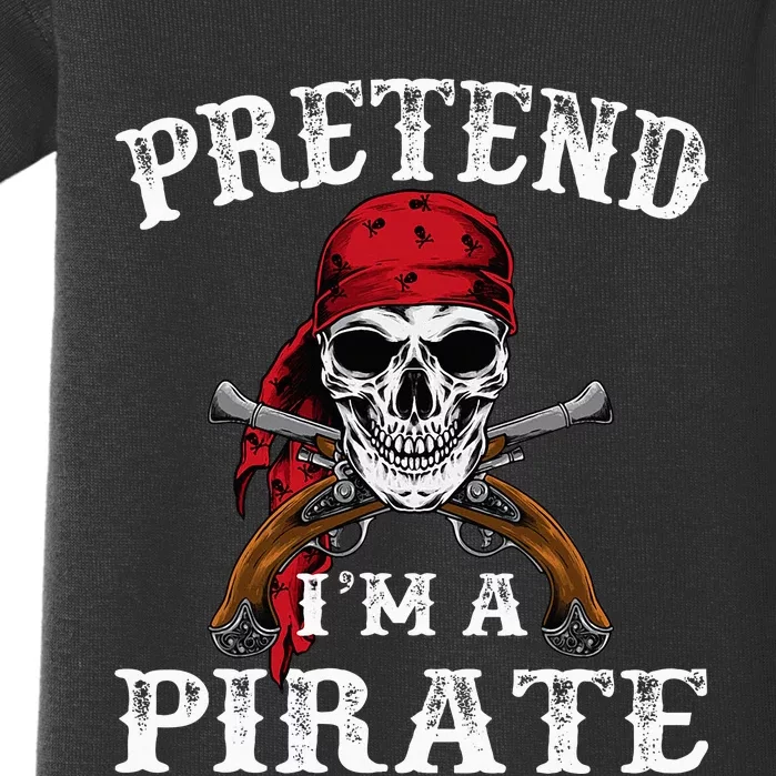 Pretend IM A Pirate Funny Ideas For Halloween Baby Bodysuit