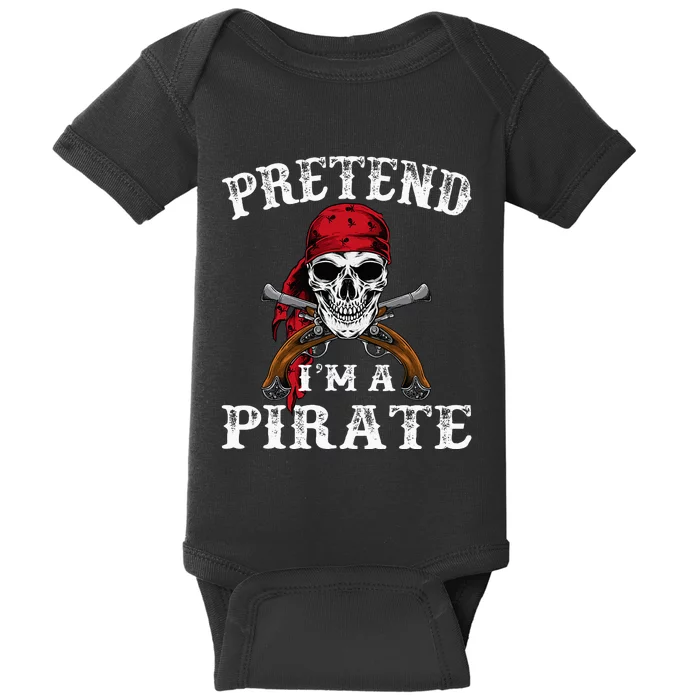 Pretend IM A Pirate Funny Ideas For Halloween Baby Bodysuit