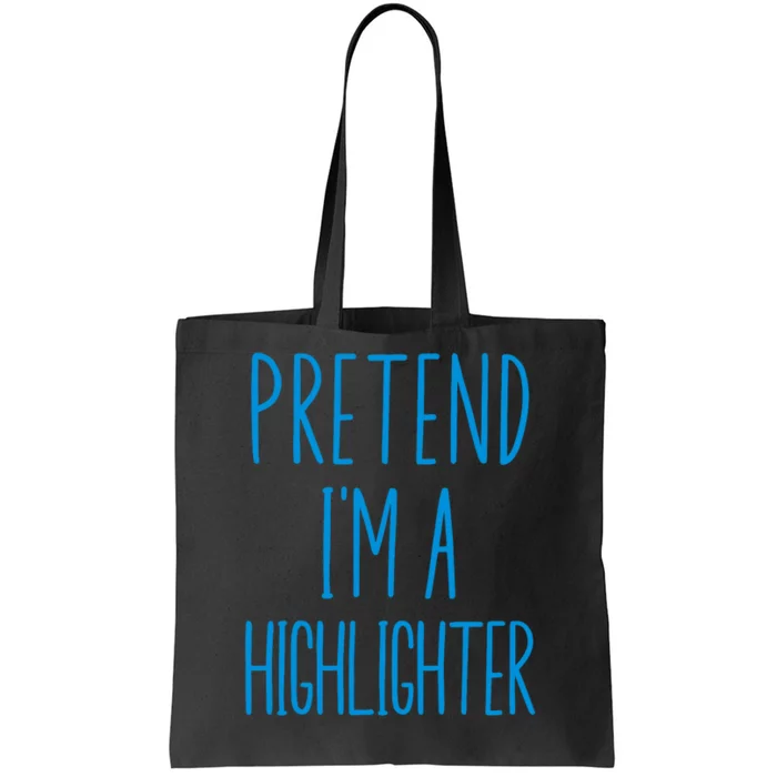 Pretend IM A Highlighter Blue Teacher Halloween Costume Tote Bag