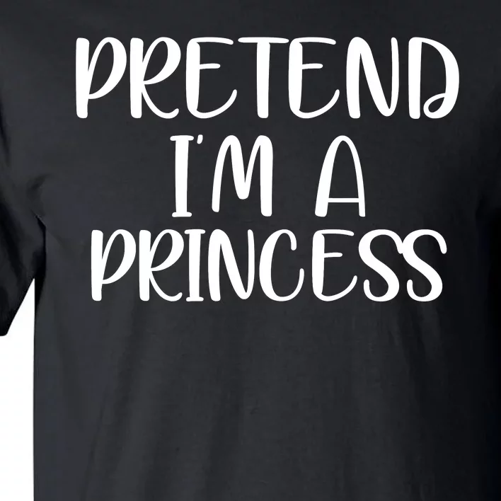 Pretend Im A Princess Tall T-Shirt