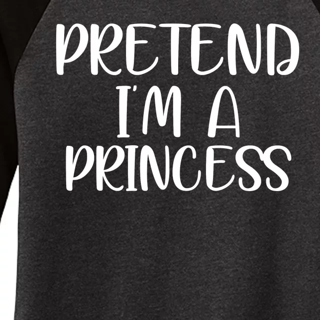 Pretend Im A Princess Women's Tri-Blend 3/4-Sleeve Raglan Shirt