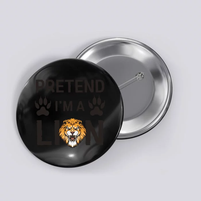 Pretend IM A Lion Funny Lazy Easy Diy Halloween Costume Button