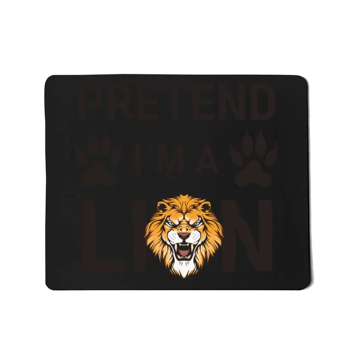 Pretend IM A Lion Funny Lazy Easy Diy Halloween Costume Mousepad